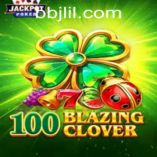 100BlazingClover: A Thrilling Adventure in Digital Gaming